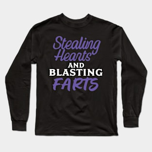 Stealing Hearts & Blasting Farts Long Sleeve T-Shirt